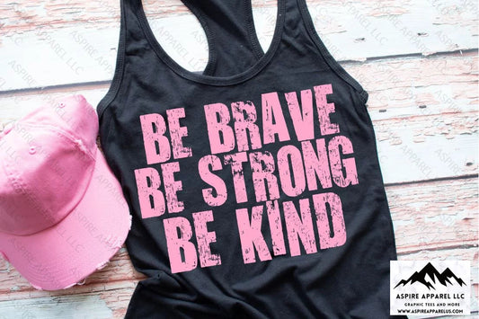 Be Brave, Be Strong, Be Kind