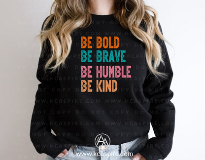 Be Brave Be Bold Be Humble Be Kind